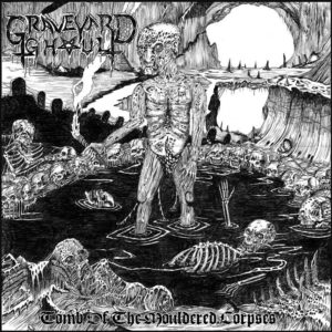 Graveyard Ghoul - Tomb Of The Mouldered Corpses