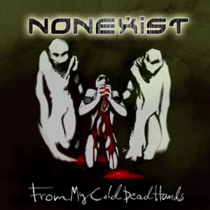Nonexist - From My Cold Dead Hands