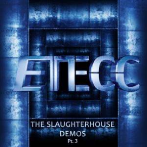 ETECC-TheSlaughterhouseDemosPartIII_cover