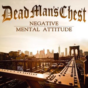 Dead Man's Chest - Negative Mental Attitude