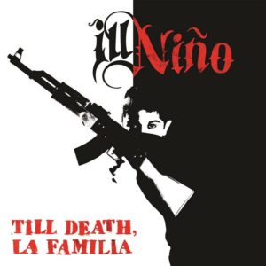 Ill Nino - Till Death La Familla