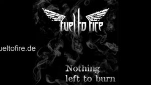 Fuel To Fire - Nothing Left To Burn