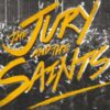 The Jury and the Saints - The Jury and the Saints