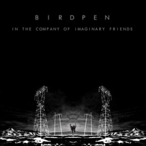 Birdpen - In The Company of Imaginary Friends