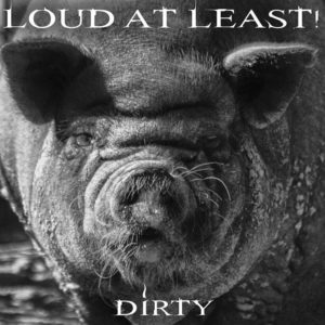 Loud At Least - Dirty