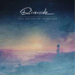 Riverside - Love Fear And The Time Machine