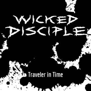 Wicked Disciple - Traveler In Time