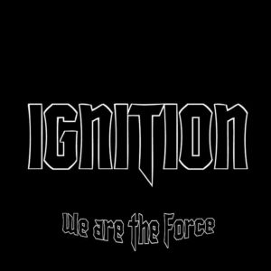 Ignition - We Are The Force