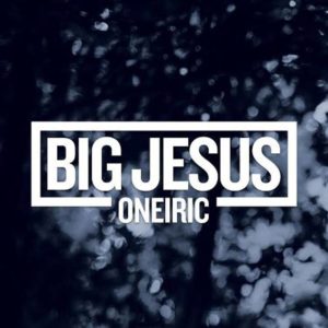 Big Jesus - Oneiric