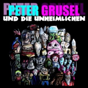 Peter Grusel und die Unheimlichen - Peter Grusel und die Unheimlichen