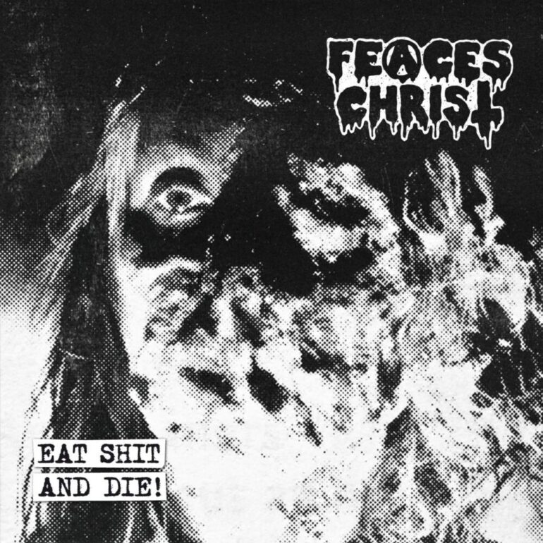 Feaces-Christ-Eat-Shit-And-Die-Cover-770x770.jpg