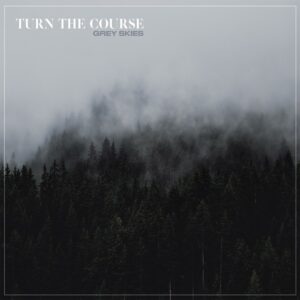 Turn The Course - Grey Skies