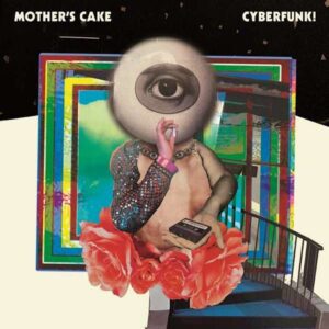 Mother’s Cake - Cyberfunk