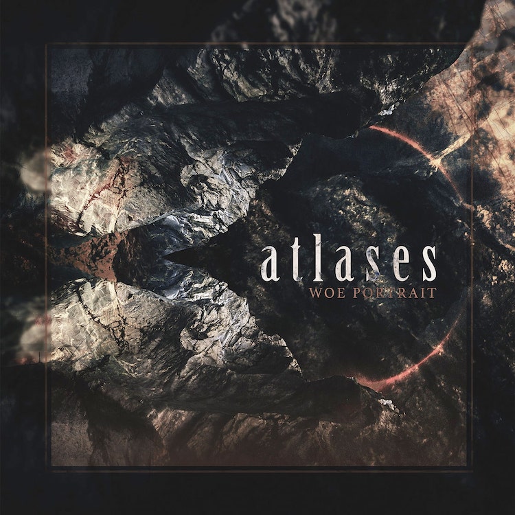 Atlases - Woe Portrait