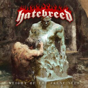 Hatebreed - The Weight Of The False Self