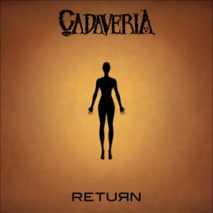 Cadaveria - Return