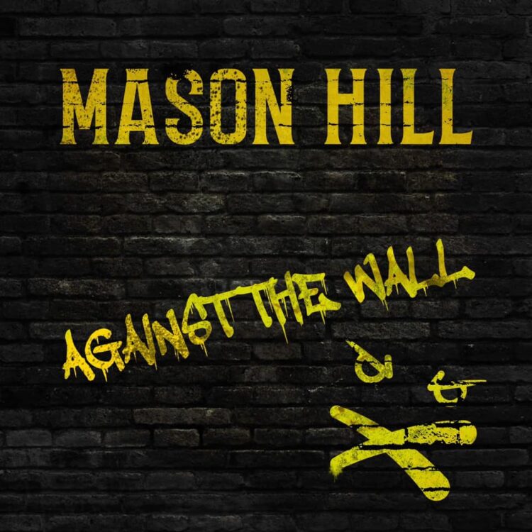 Mason Hill – Against The Wall