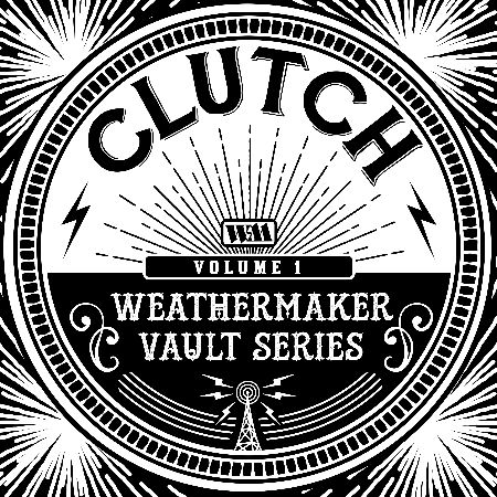 Clutch - Weathermaker Vault Series Vol.I