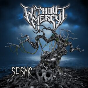 Without Mercy – Seismic