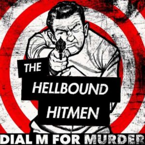 The Hellbound Hitmen – Dial M For Murder