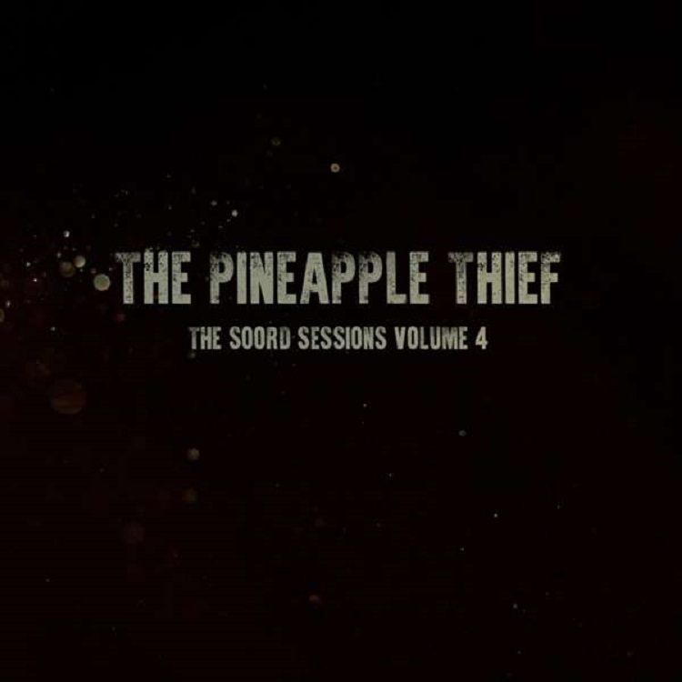 The Pineapple Thief - The Soord Sessions Volume 4
