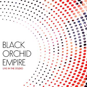 Black Orchid Empire - Live In The Studio