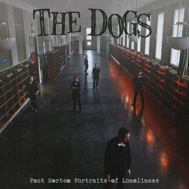 The Dogs - Post Mortem Portraits Of Loneliness