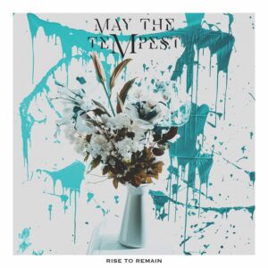 May The Tempest - Rise to Remain