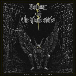 Mothman And The Thunderbirds - Into The Hollow
