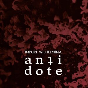 Impure Wilhelmina - Antidote