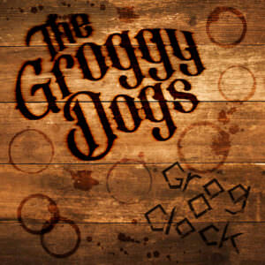 The Groggy Dogs - Grog o'Clock