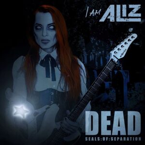 I Am Aliz - Dead : Seals Of Separation