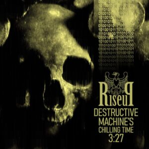 Riseup - Destructive Machine's Chilling Time 3:27