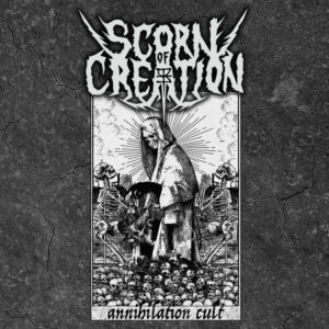 Scorn Of Creation - Annihilation Cult
