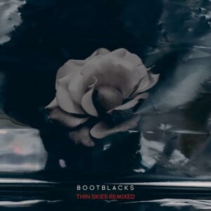 Bootblacks - Thin Skies Remixed