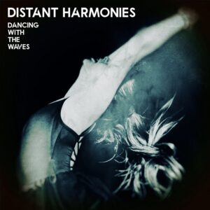 Distant Harmonies - Dancing With The Waves
