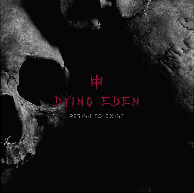 Dying Eden - Perish To Exist