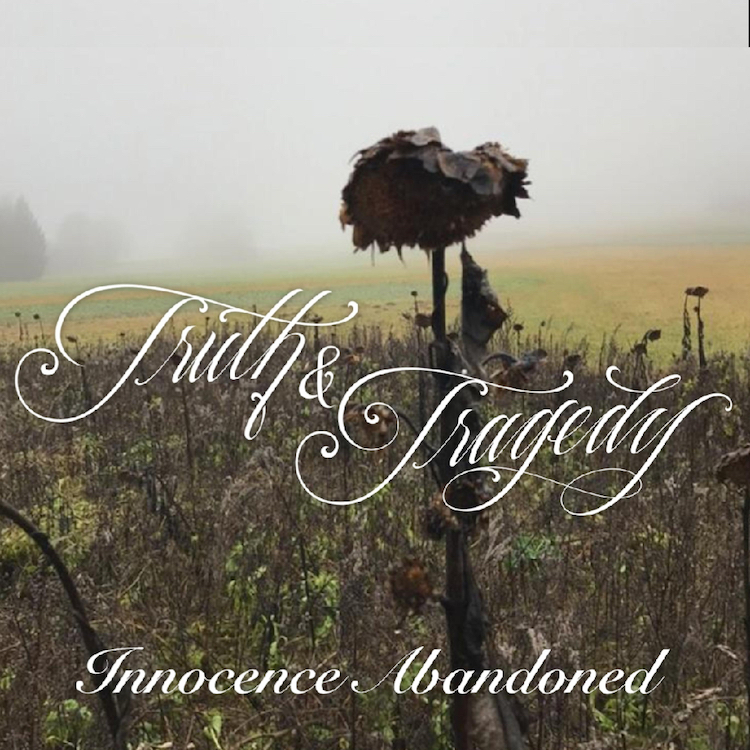 Truth & Tragedy - Innocence Abandoned