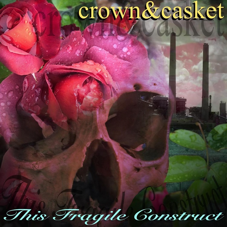 Crown & Casket - This Fragile Construct