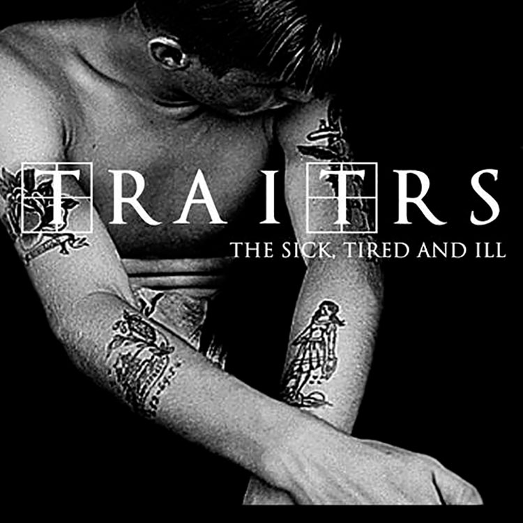 Traitrs - The Sick Tired And Ill