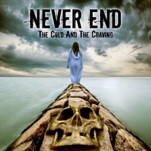 Never End - The Cold And The Craving