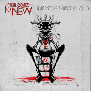 From Ashes To New - Quarantine Chronicles Vol. 3
