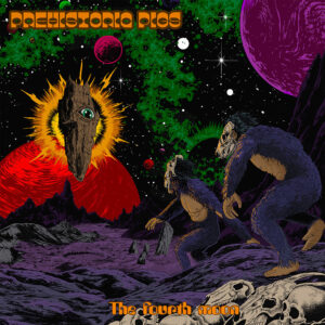 Prehistoric Pigs - The Fourth Moon