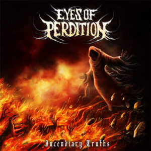 Eyes Of Perdition – Incendiary Truth