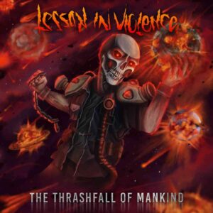 Lesson In Violence - The Thrashfall Of Mankind