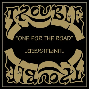 Trouble - One For The Road