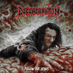 Decerebration – Follow The Scars