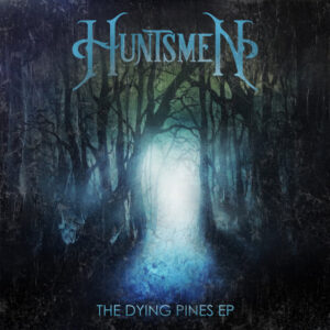 Huntsmen - The Dying Pines