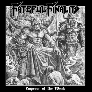 Fateful Finality - Emperor Of The Weak