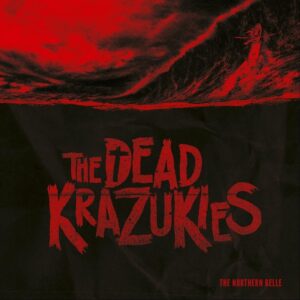 The Dead Krazukies - Northern Belle